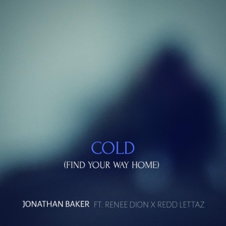 Cold (Find Your Way Home) [feat. Renee Dion & Redd Lettaz]