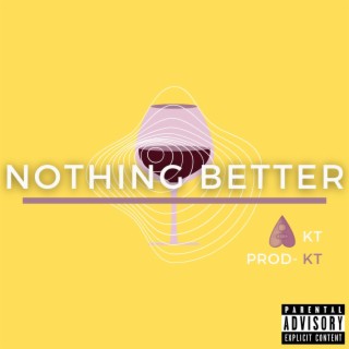 Nothing Better lyrics | Boomplay Music