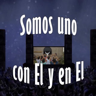 Somos uno con El y en El