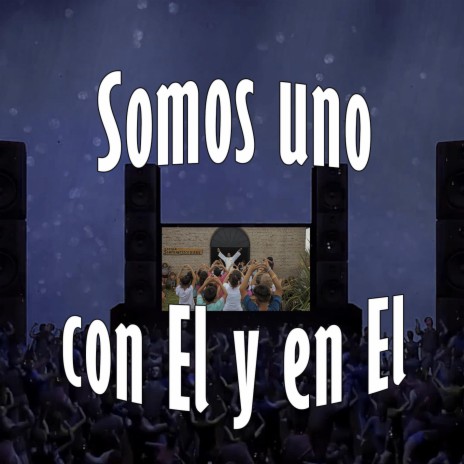 Somos uno con El y en El | Boomplay Music