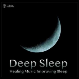 Deep Sleep "Healing Music Improving Sleep"