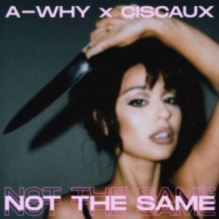 Not The Same (feat. Ciscaux)