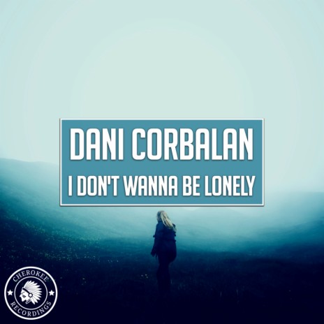 I Don't Wanna Be Lonely (Extended Mix) | Boomplay Music