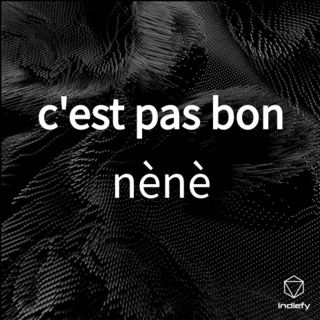 c'est pas bon | Boomplay Music