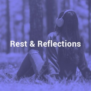 Rest & Reflections