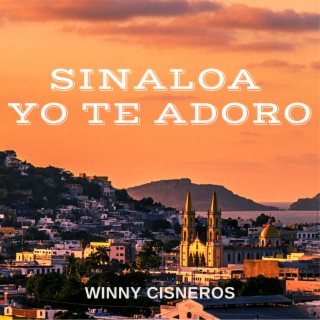 Sinaloa Yo Te Adoro