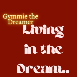 Living in the Dream