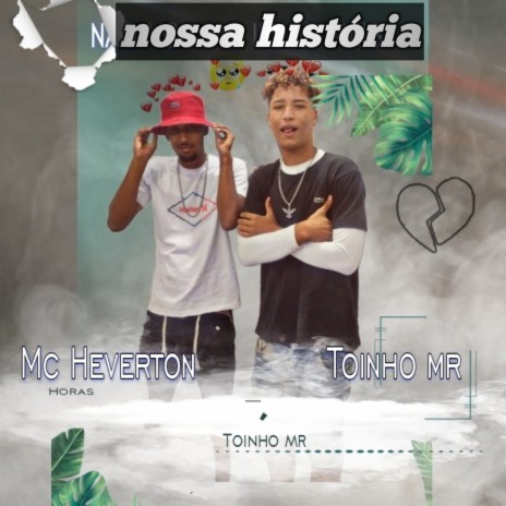 Nossa história ft. Mc Heverton