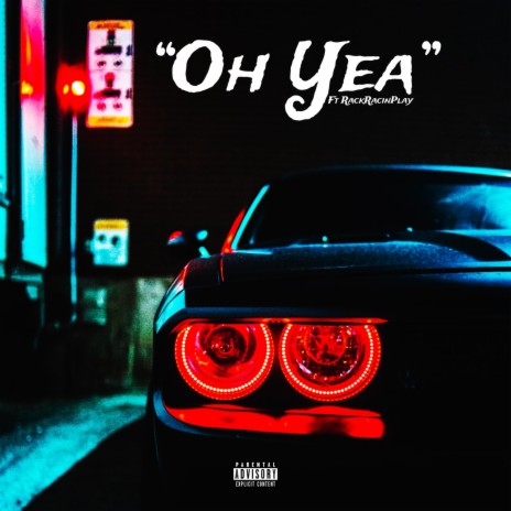 Oh Yea (feat. RackRacinPlay) | Boomplay Music