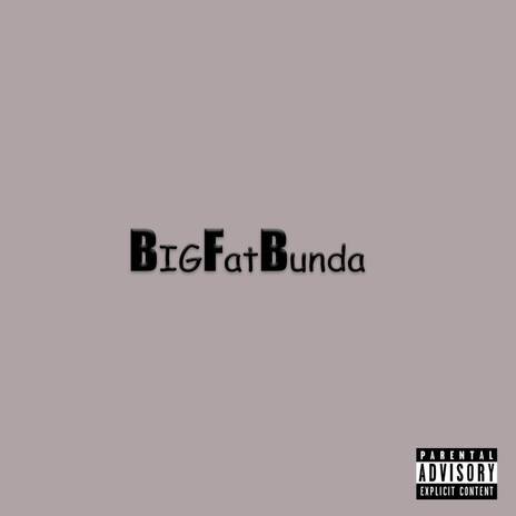 BIGFATBUNDA ft. kofi Ricky | Boomplay Music