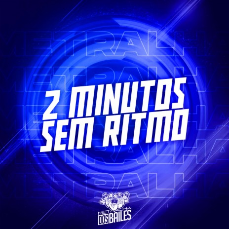 2 Minutos Sem Ritmo ft. MC JK, MC MN & MC GIMENES | Boomplay Music