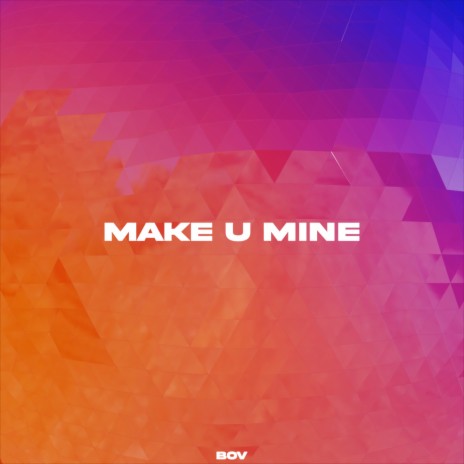 Make U Mine | Boomplay Music