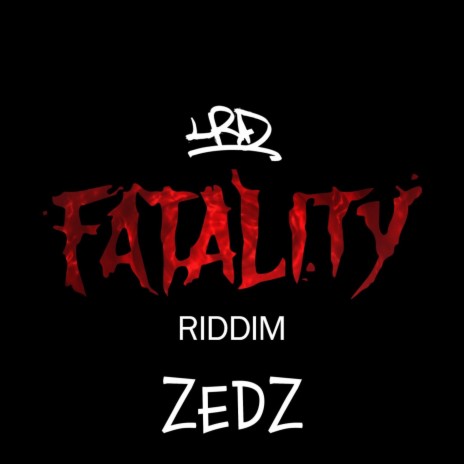 Fatality Riddim XVII ft. Zedz | Boomplay Music