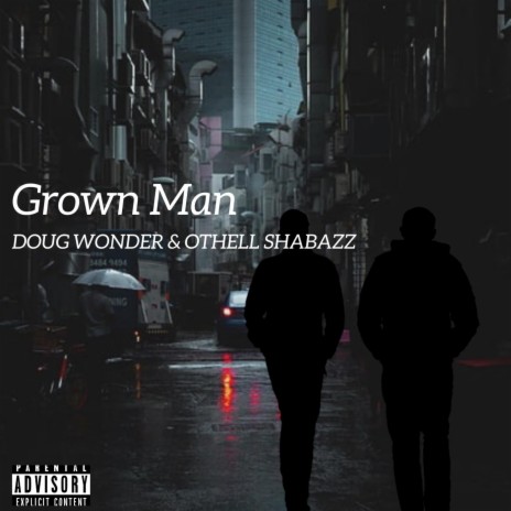 Grown Man (feat. Othell Shabazz & Doug Wonder)