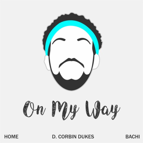 On My Way ft. Bachi & D. Corbin Dukes | Boomplay Music