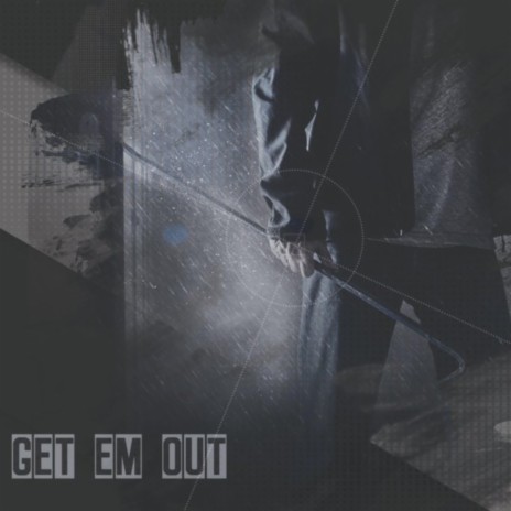 Get Em Out ft. Sybyr & Leon'swolf | Boomplay Music