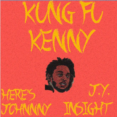 Kung Fu Kenny ft. J.Y., Here's Johnnny & Insight | Boomplay Music