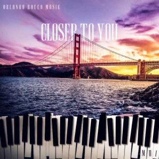 Closer To You