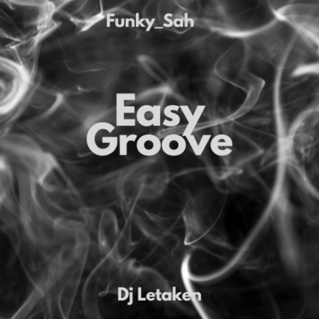 Easy Groove ft. Dj Letaken | Boomplay Music