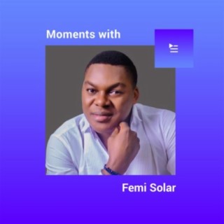 Moments with Femi Solar
