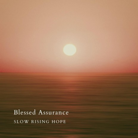 Blessed Assurance (Felt Piano Version) | Boomplay Music
