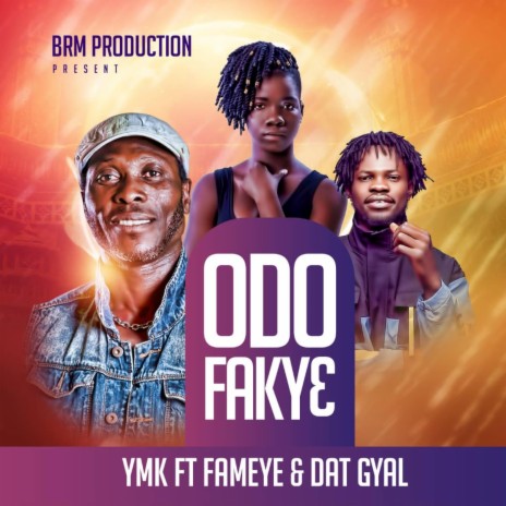 Odo Fakye (feat. Fameye & Dat Gyal) | Boomplay Music