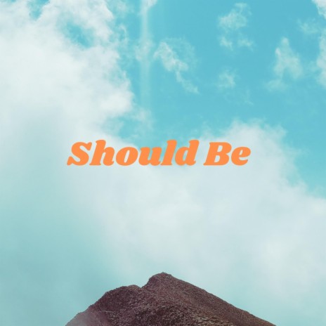 Should Be | Boomplay Music