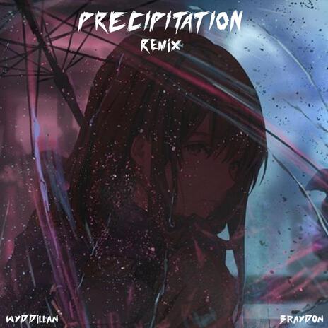 PRECIPITATI0N (Remix) ft. Brayd0n