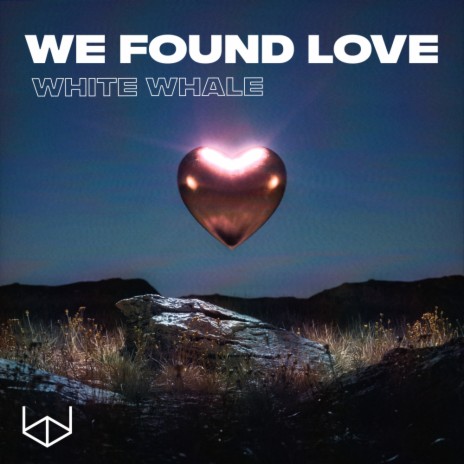 We Found Love | Boomplay Music