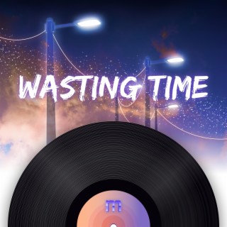 Wasting time