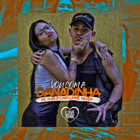 Vou Com a Danadinha ft. MC Yuri | Boomplay Music