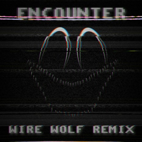 ENCOUNTER (Wire Wolf Remix / Instrumental)