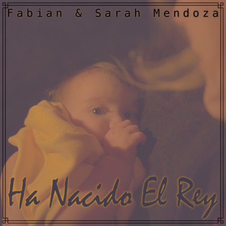 Ha Nacido el Rey ft. Sarah Mendoza | Boomplay Music