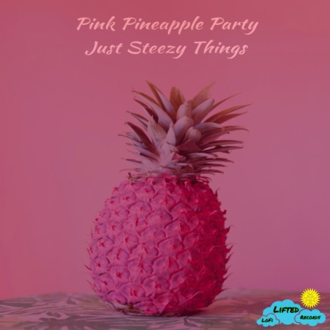 Pink Pineapple Party ft. Lifted LoFi | Boomplay Music