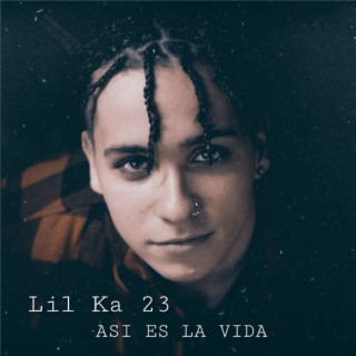 LIL KA 23 - ASI ES LA VIDA