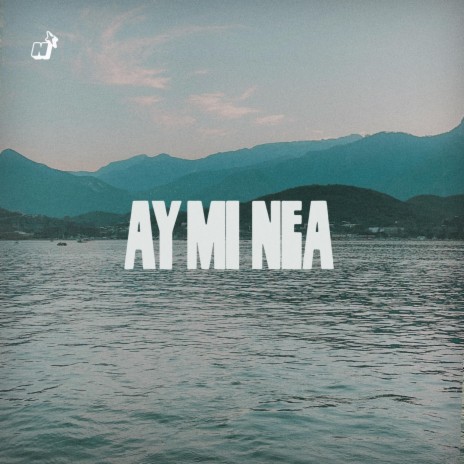 Ay Mi Nea | Boomplay Music