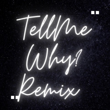 Tell me why (Yvngsix Remix) ft. Yvngsix