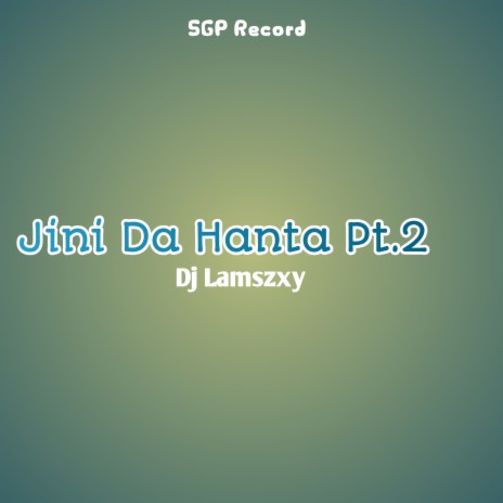 Dj LaMszXy - Jini Da Hanta Pt.2 | Boomplay Music