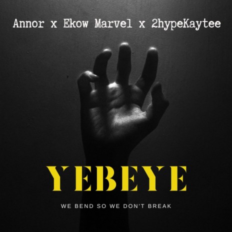 Yebeye ft. Ekow Marvel & 2hypeKaytee