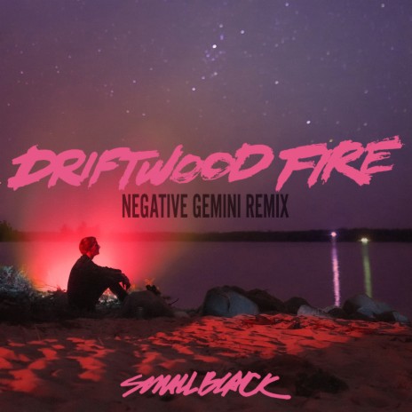 Driftwood Fire (Negative Gemini Remix) ft. Negative Gemini | Boomplay Music
