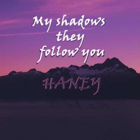 My Shadows They Follow You | Boomplay Music