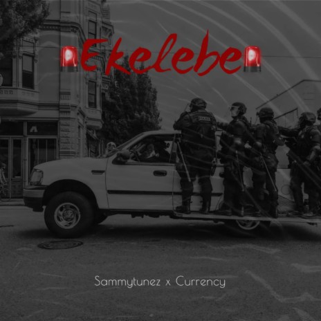 Ekelebe ft. Currency | Boomplay Music