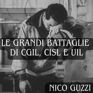 Le grandi battaglie di CGIL, CISL e UIL