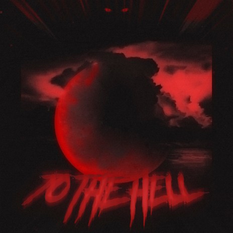 TO THE HELL | Boomplay Music