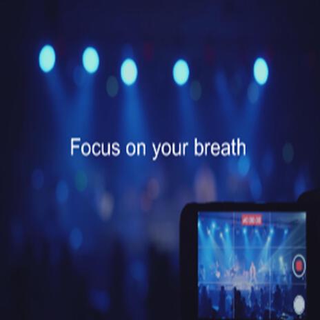 Focus on your breath | Boomplay Music