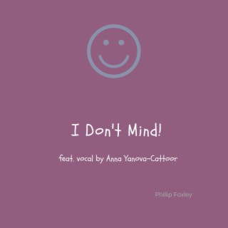 I Don't Mind ft. Anna Yanova Cattoor lyrics | Boomplay Music