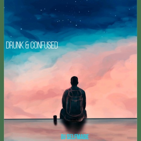 Drunk & Confused | Boomplay Music