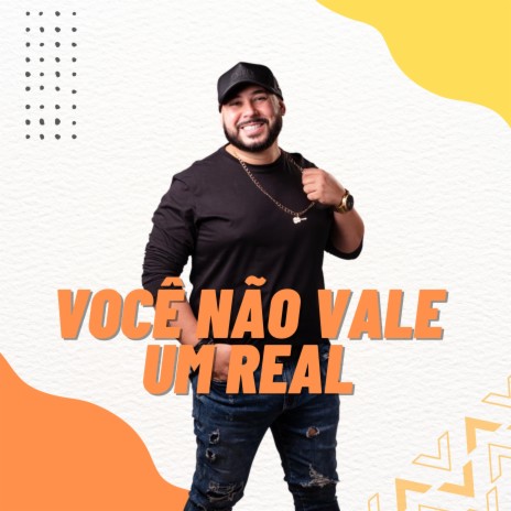 Você Não Vale um Real | Boomplay Music