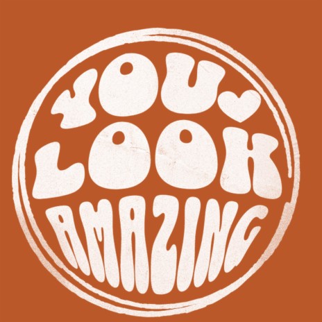 You Look Amazing