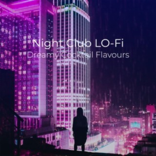 Night Club Lo-Fi Dreamy Cocktail Flavours